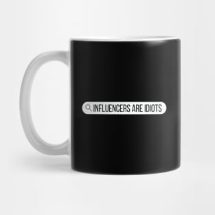 Influencers-Are-Idiots Mug